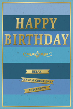 This elegant birthday card leans slightly forward as if presenting its message with quiet confidence, the entire design washed in soothing blues and refined gold. The background is formed from wide, horizontal stripes that drift from rich navy through mid-blue, teal, and soft sky shades, each band cleanly defined yet harmoniously blended, rather like the changing tones over Yiewsley on a clear evening. Centered across the upper half, the phrase "HAPPY BIRTHDAY" appears in bold, embossed gold foil, the letters gleaming with a subtle metallic sheen that suggests festive sparkle without tipping into excess. Just below, a stylised golden flourish unfurls like a small piece of filigree, its curves adding a hint of vintage romance, reminiscent of classic stationery you might find tucked in an old family desk. Further down, three immaculate gold banners sit one under another, each ribbon neatly inscribed so that together they offer the encouraging line: "Relax, have a great day and enjoy!" The wording feels conversational, the kind of kindhearted sentiment you might hear over coffee in a café off Falling Lane. A slim gold border runs around the edge of the card, framing the blues like a carefully chosen picture mount, giving the piece a composed, finished feel. The cardstock looks thick and smooth to the touch, suggesting quality and care. You can easily imagine this card accompanying a hand-tied birthday bouquet delivered locally around Yiewsley, its serene colours and simple luxury turning a special day into a gently memorable moment of calm, gratitude, and celebration.